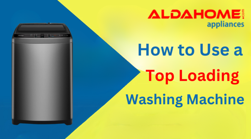 A Guide on How to Use a Top Load Washing Machine